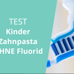Kinderzahnpasta ohne Fluorid Test